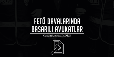 FETÖ Davalarında Başarılı Avukatlar