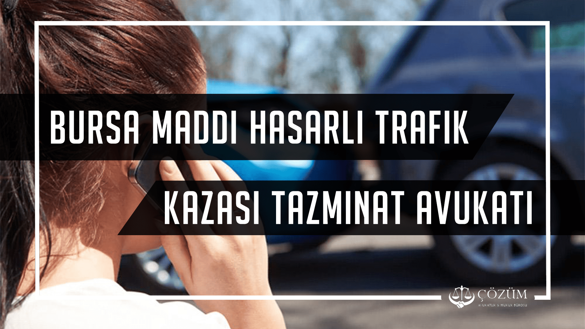 Bursa Maddi Hasarlı Trafik Kazası Tazminat Avukatı