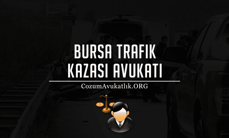Bursa Trafik Kazası Avukatı
