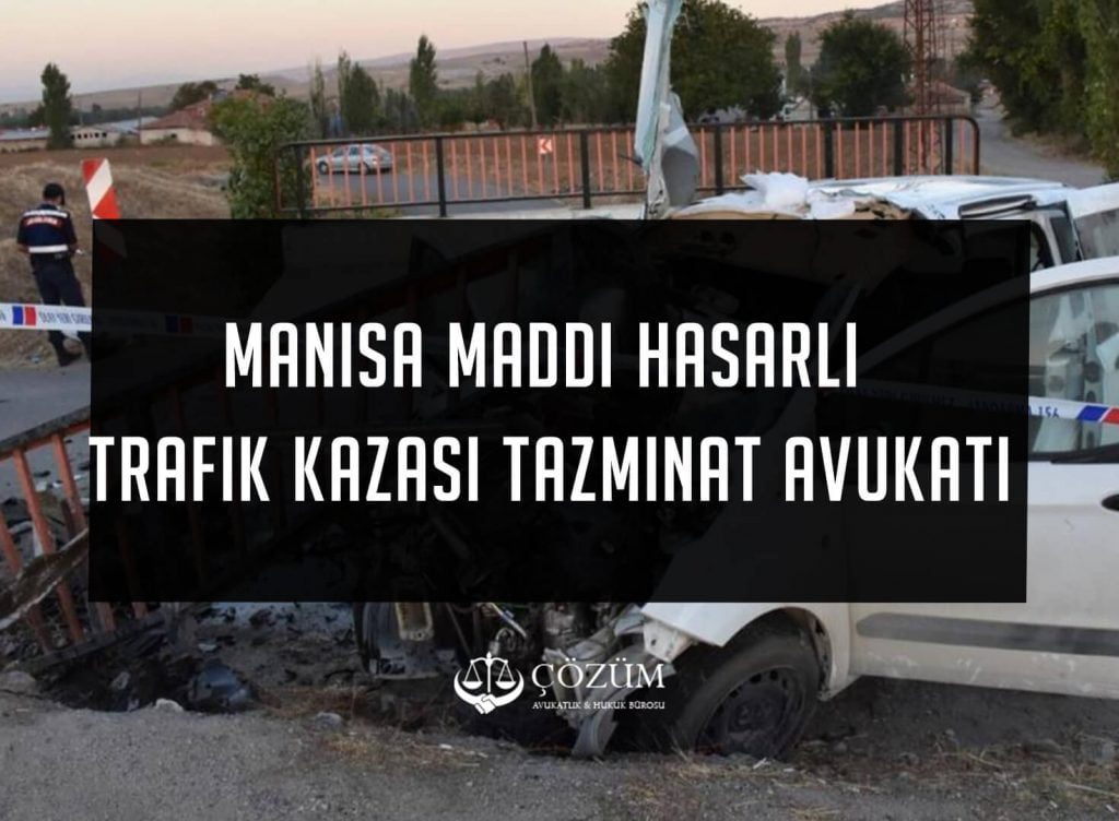 Manisa Maddi Hasarlı Trafik Kazası Tazminat Avukatı
