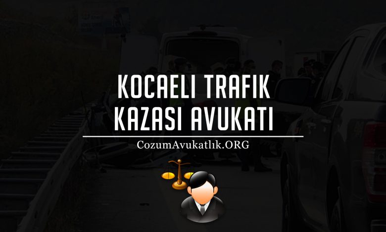 kocaeli trafik kazasi avukati