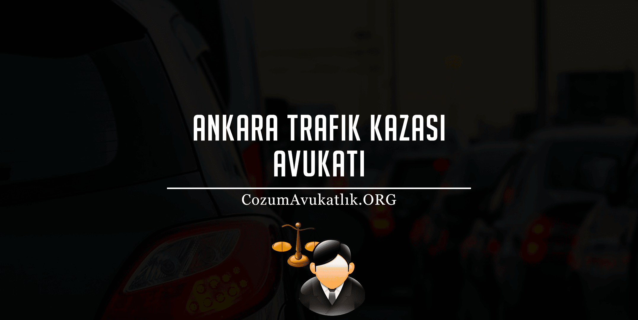 Ankara Trafik Kazası Avukatı