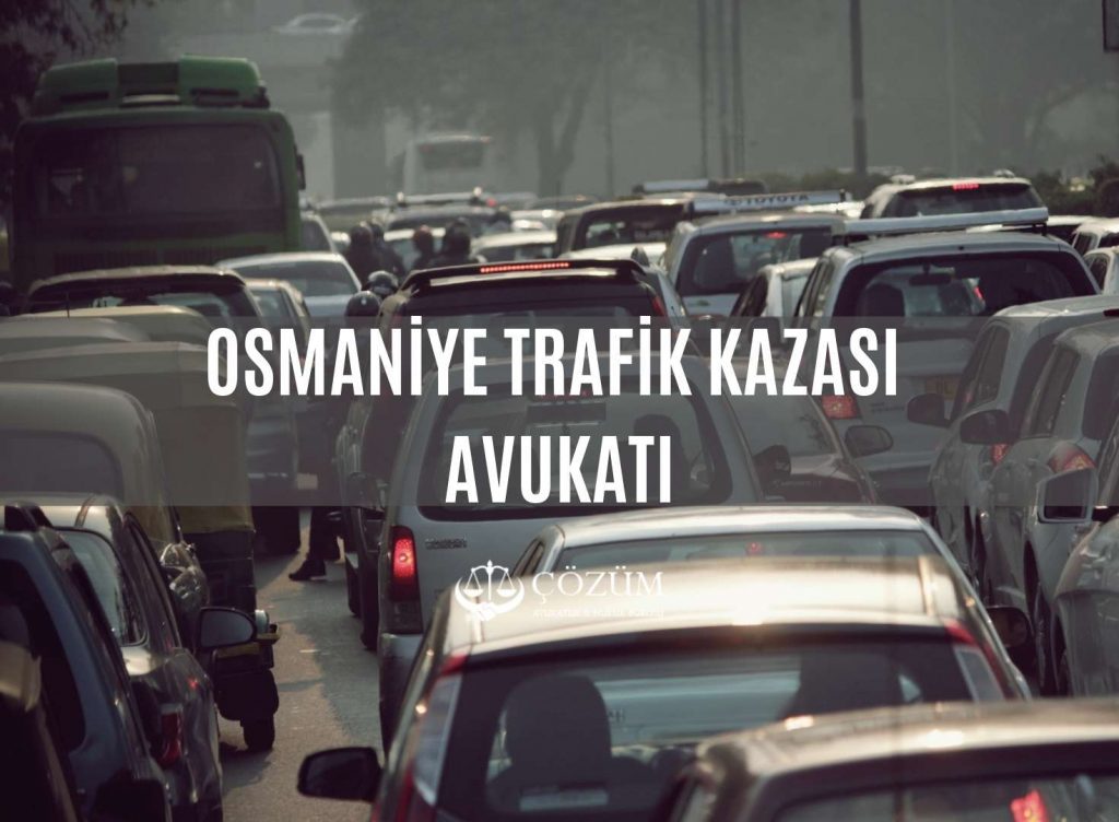 Osmaniye Trafik Kazası Avukatı