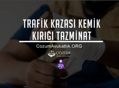 Trafik Kazası Kemik Kırığı Tazminatı
