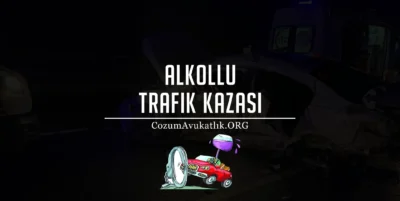 Alkollü Trafik Kazası