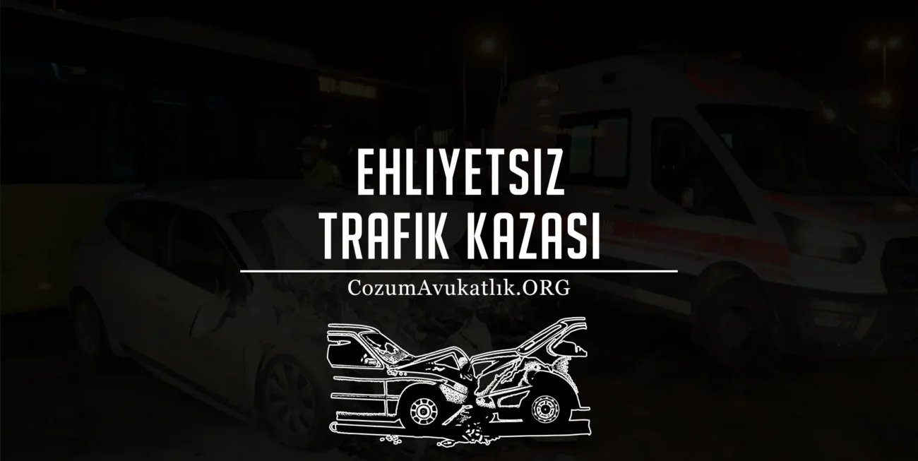 Ehliyetsiz Trafik Kazası