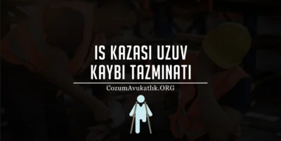 İş Kazası Uzuv Kaybı Tazminatı