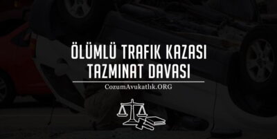 Ölümlü Trafik Kazası Tazminat Davası