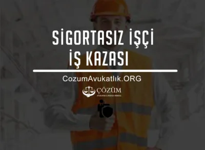 Sigortasız İşçi İş Kazası