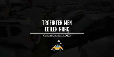 Trafikten Men Edilen Araç