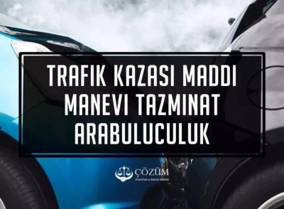 Trafik Kazası Maddi Manevi Tazminat Arabuluculuk