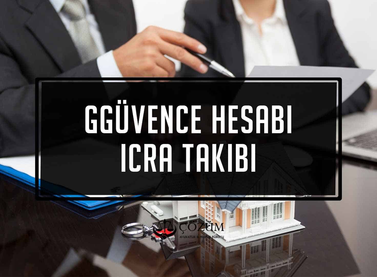 Güvence Hesabı İcra Takibi