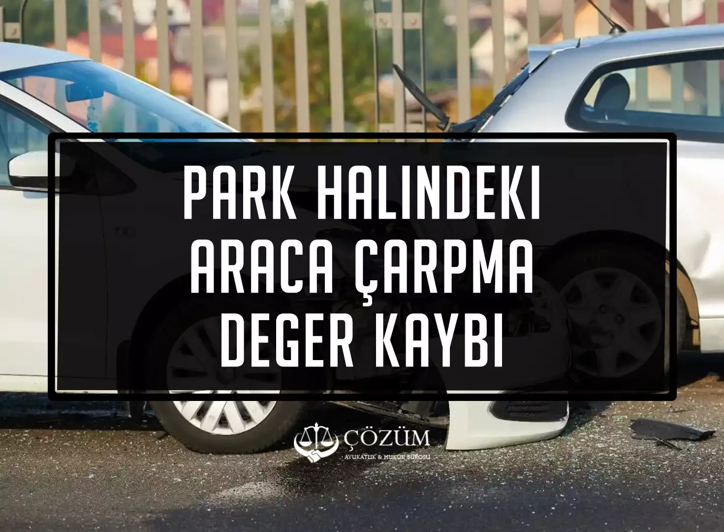 Park Halindeki Araca Çarpma Değer Kaybı