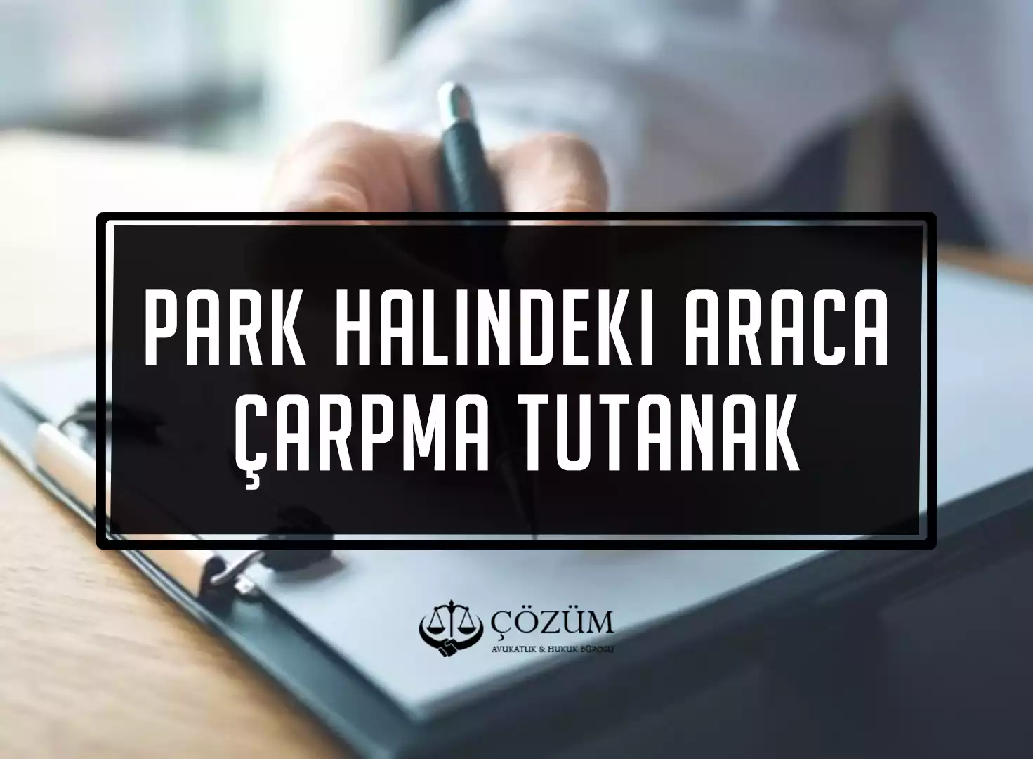 Park Halindeki Araca Çarpma Tutanak