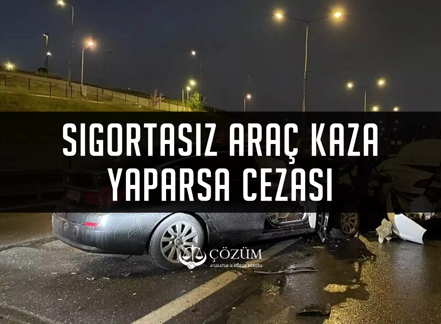 Sigortasız Araç Kazası Yaparsa Cezası