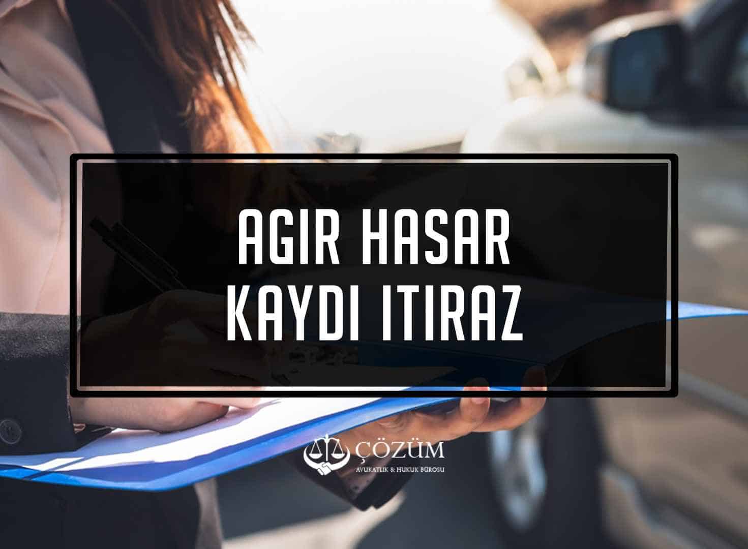 Ağır Hasar Kaydı İtiraz