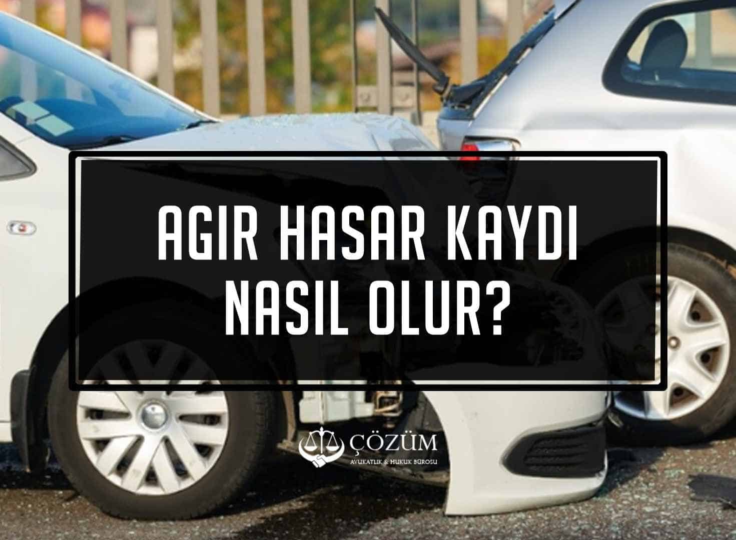 Ağır Hasar Kaydı Nasıl Olur?