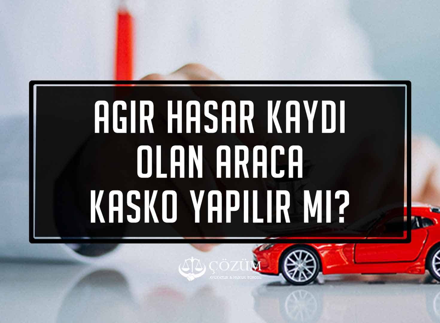 Ağır Hasar Kaydı Olan Araca Kasko Yapılır Mı?