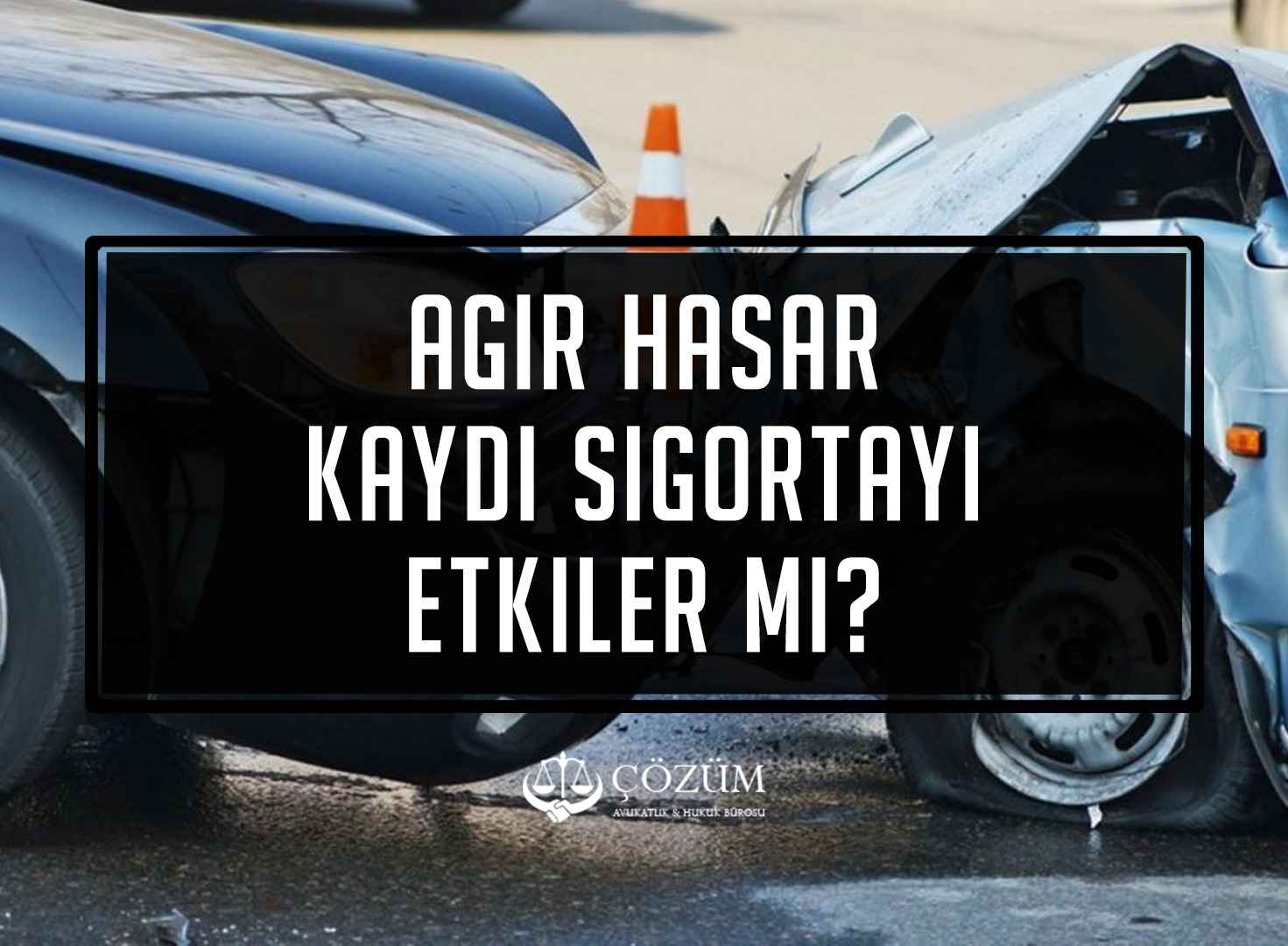 Ağır Hasar Kaydı Sigortayı Etkiler Mi?
