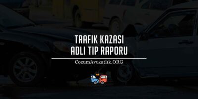 Trafik Kazası Adli Tıp Raporu