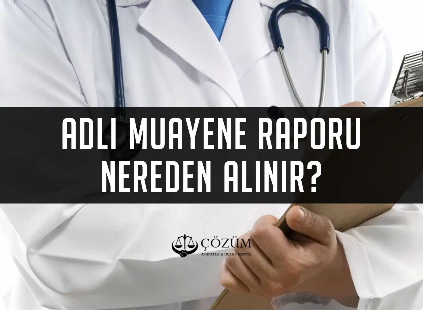 Adli Muayene Raporu Nereden Alınır?