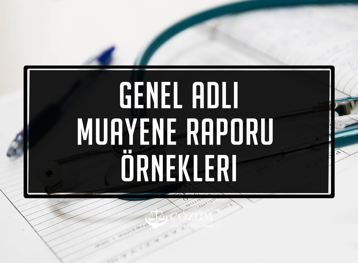 Genel Adli Muayene Raporu örnekleri