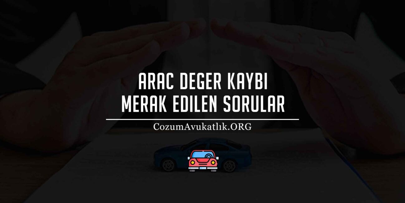 Araç Değer Kaybı Hakkında Merak Edilen Sorular