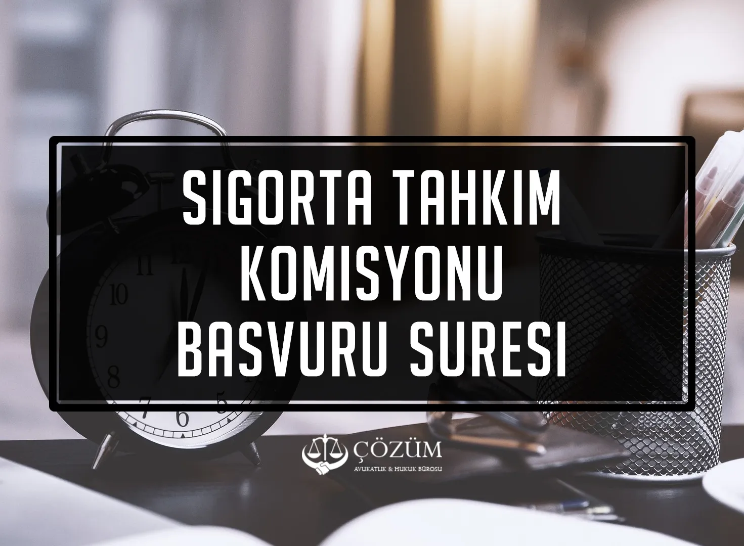 Sigorta Tahkim Komisyonu Başvuru Süresi