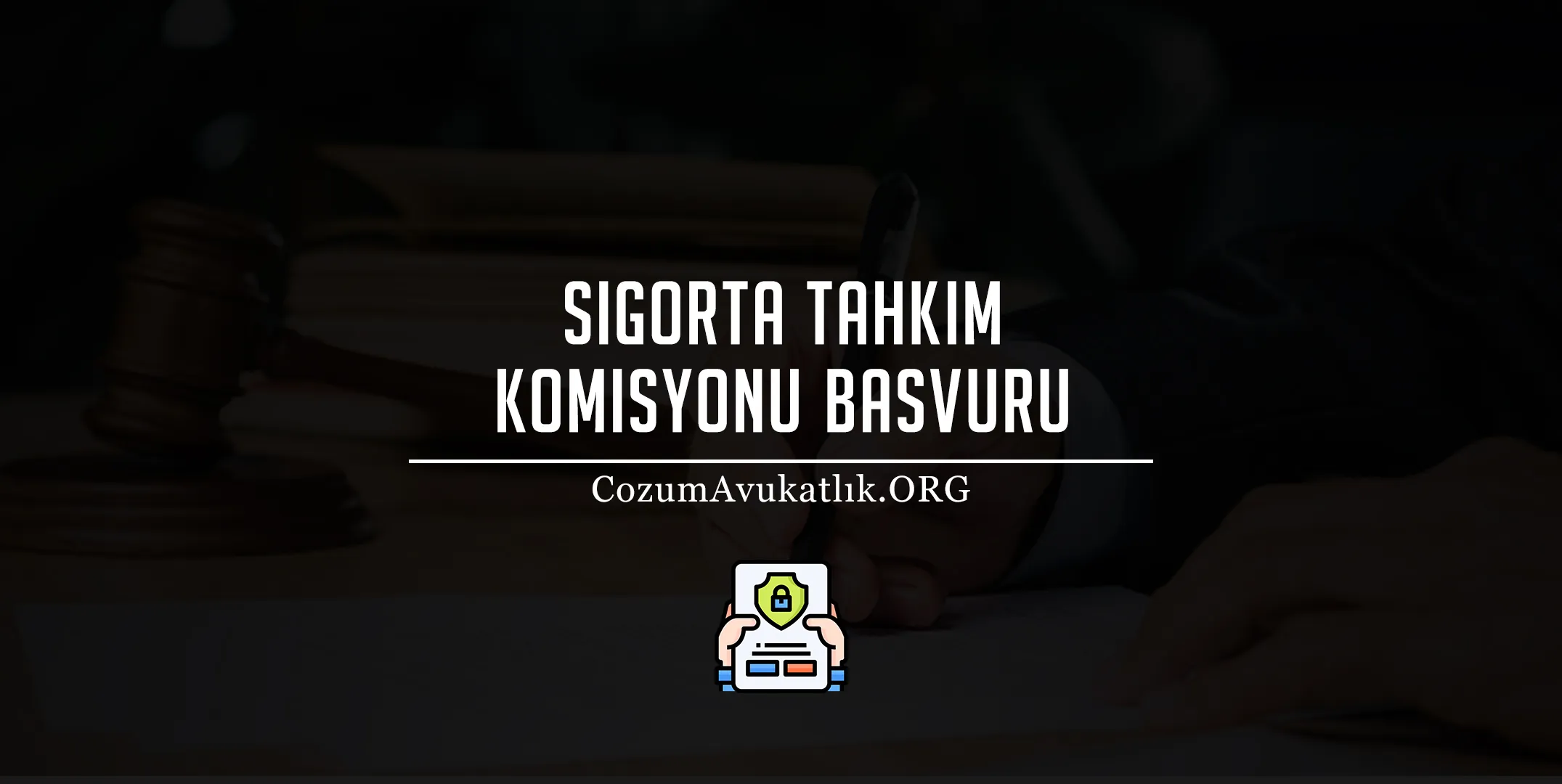 Sigorta Tahkim Komisyonu Başvuru