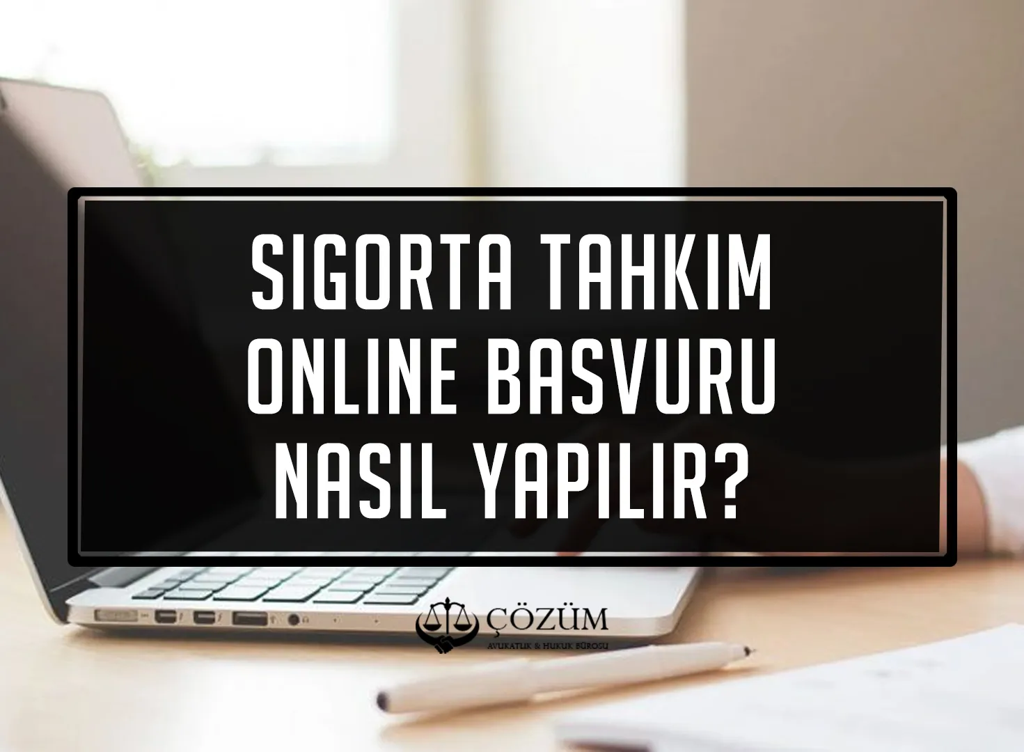 Sigorta Tahkim Online Başvuru Nasıl Yapılır?