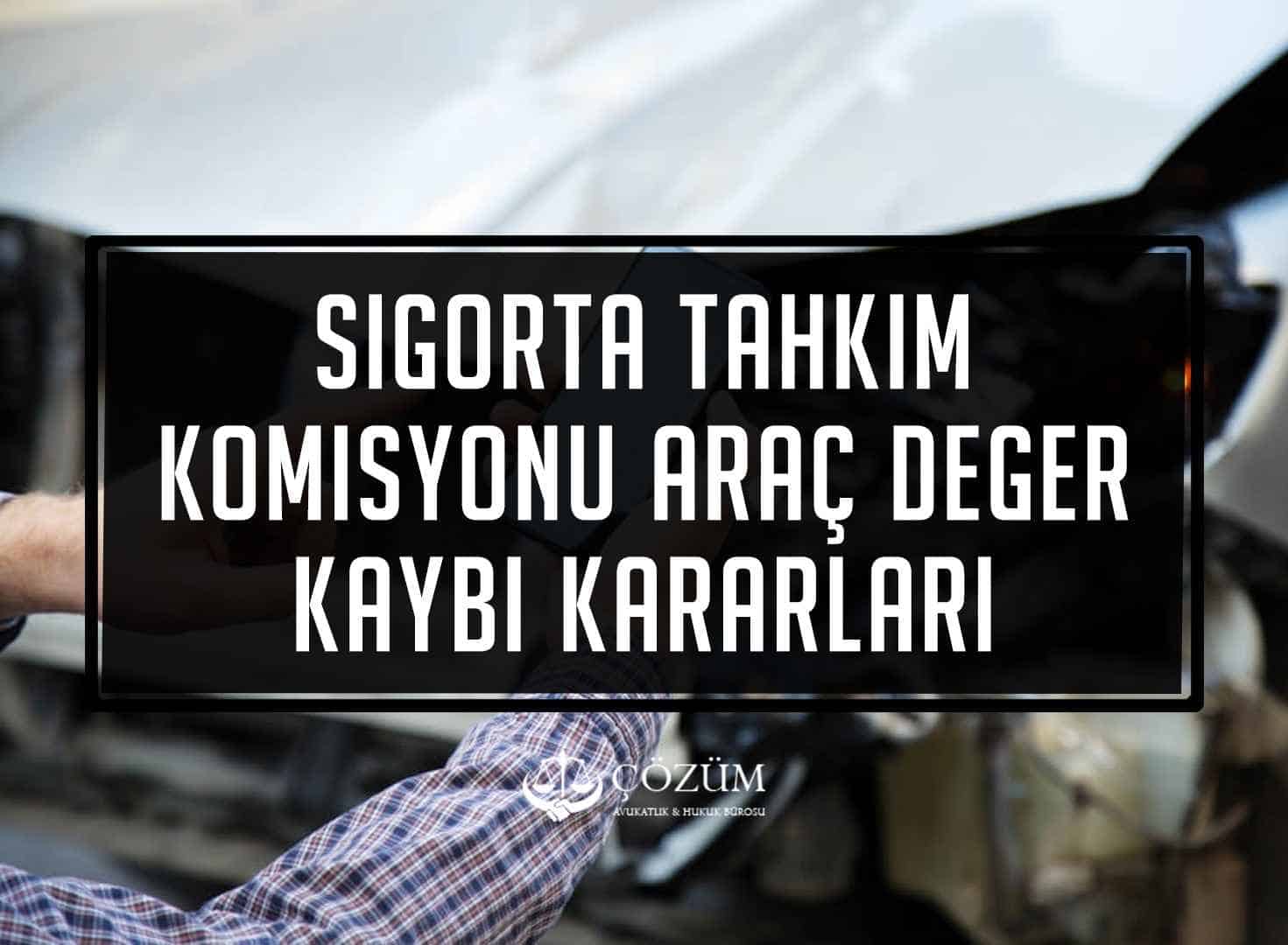 Sigorta Tahkim Komisyonu Araç Değer Kaybı Kararları