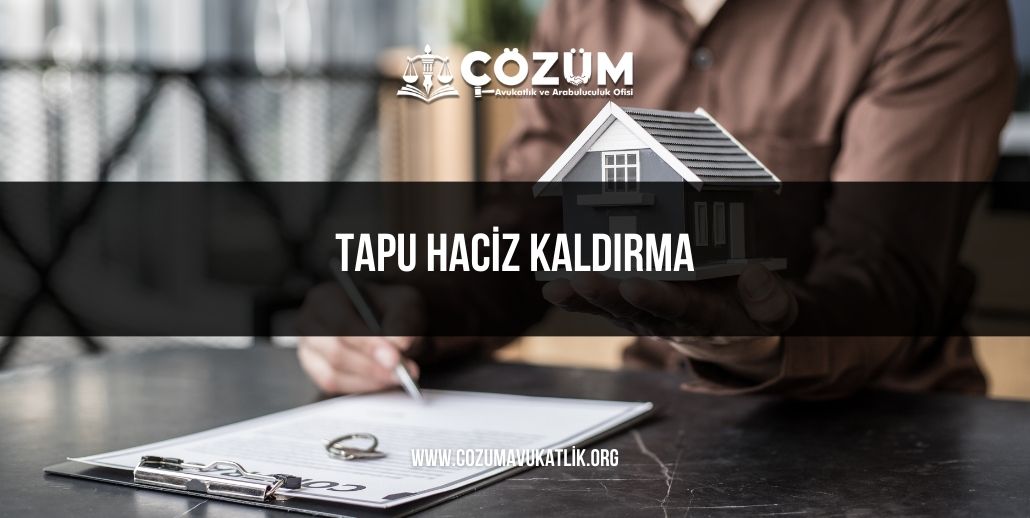 TAPU HACİZ KALDIRMA