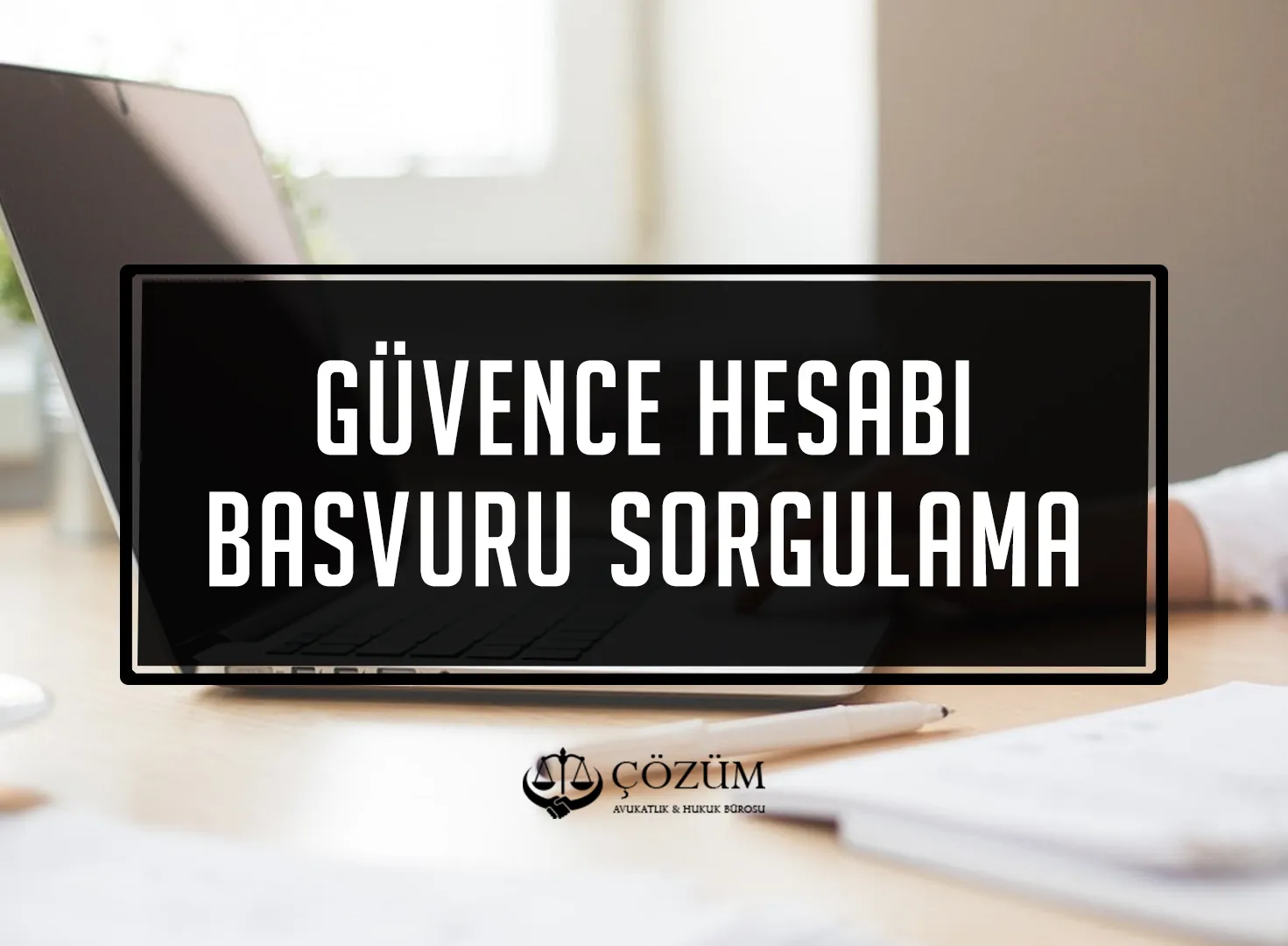 Güvence Hesabı Başvuru Sorgulama