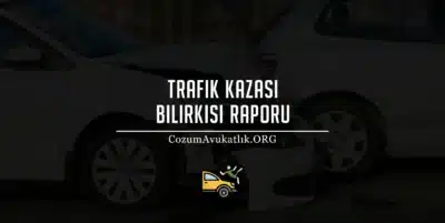 Trafik Kazası Bilirkişi Raporu