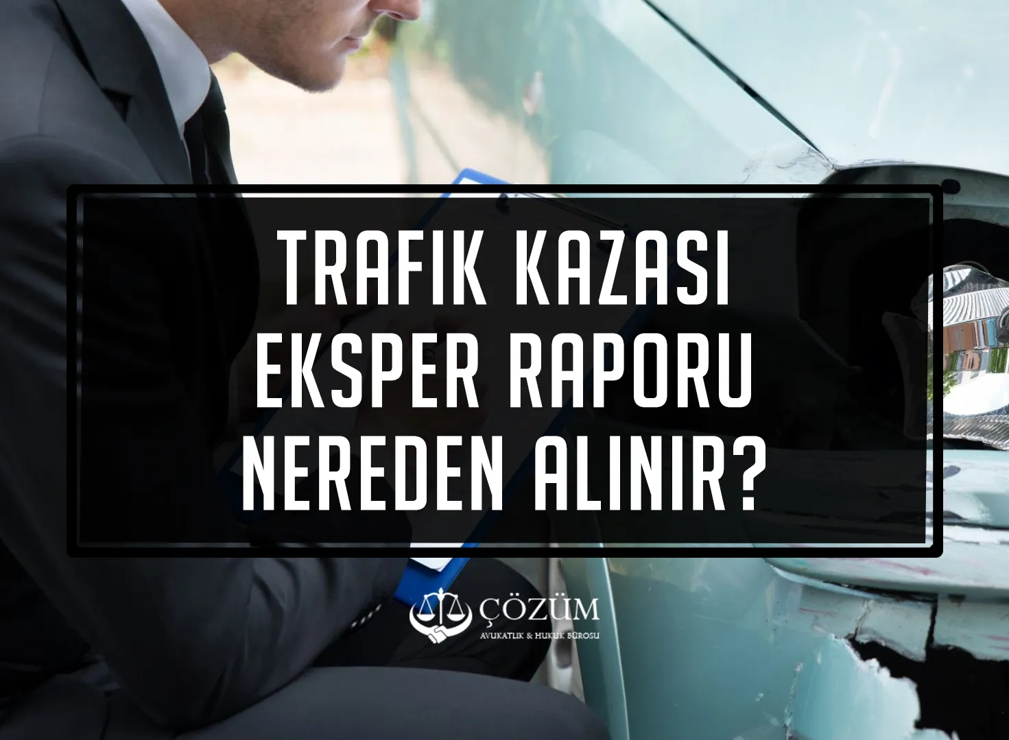 Trafik kazası Eksper Raporu Nereden Alınır?