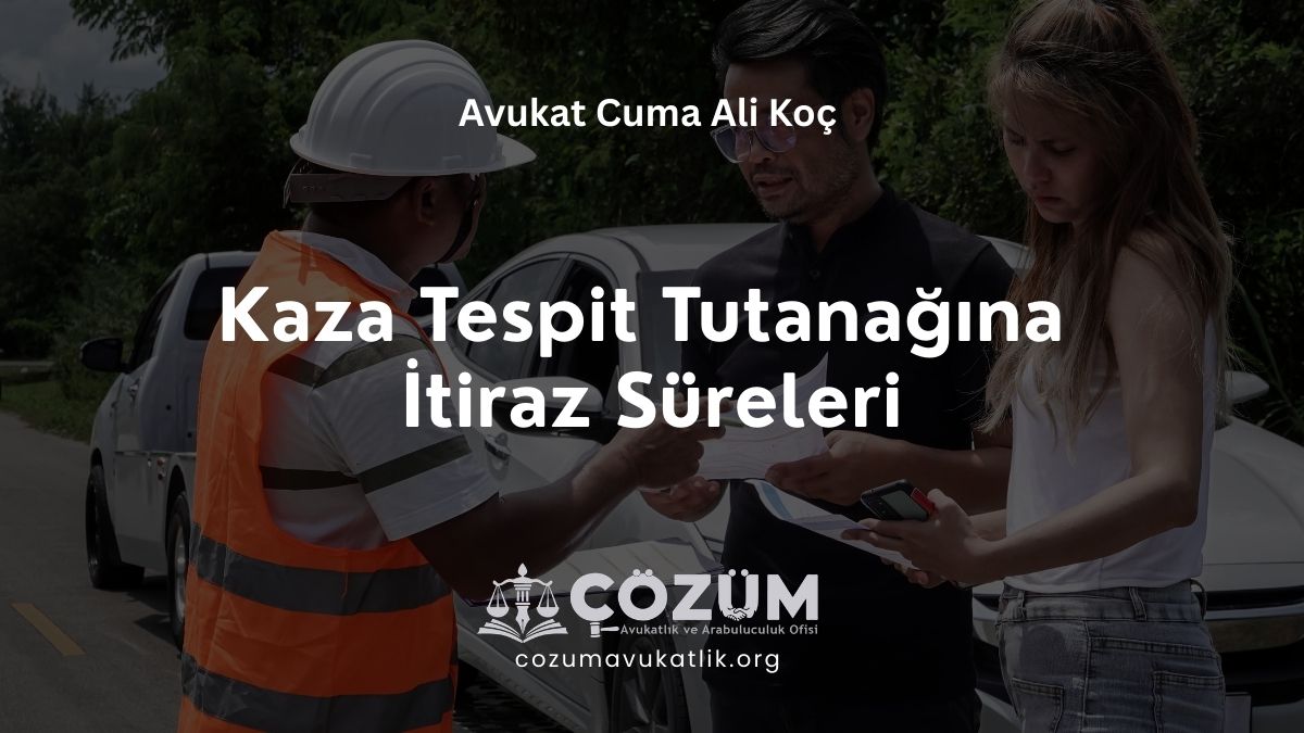 Kaza Tespit Tutanağına İtiraz Süreleri