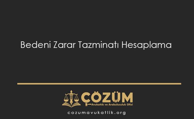 Bedeni Zarar Tazminatı Hesaplama