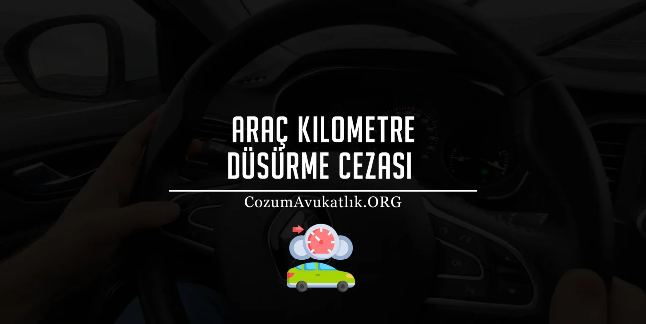 Araç Kilometre Düşürme Cezası