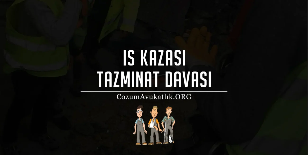 İş Kazası Tazminat Davası