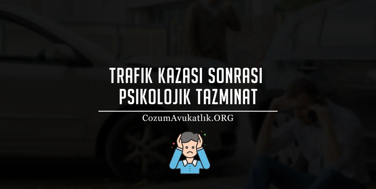 Trafik Kazası Sonrası Psikolojik Tazminat