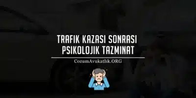 Trafik Kazası Sonrası Psikolojik Tazminat