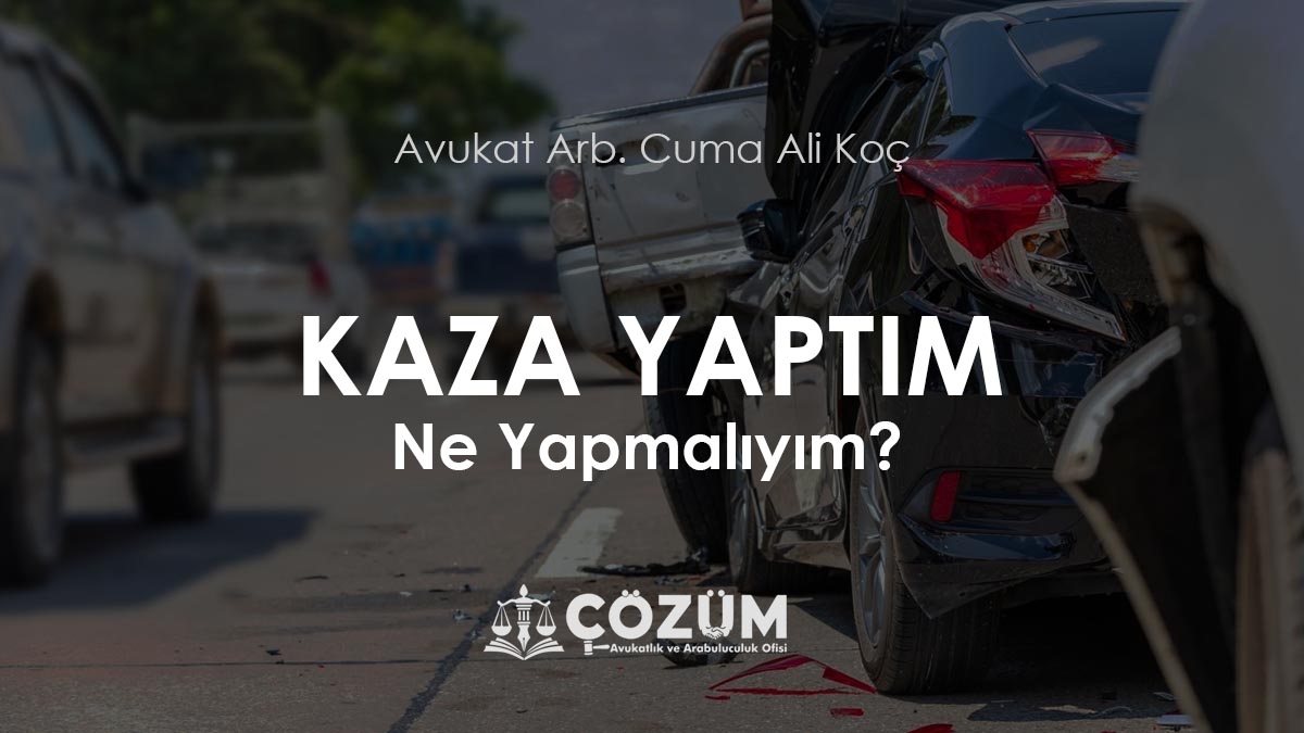 Kaza Yaptım Ne Yapmalıyım