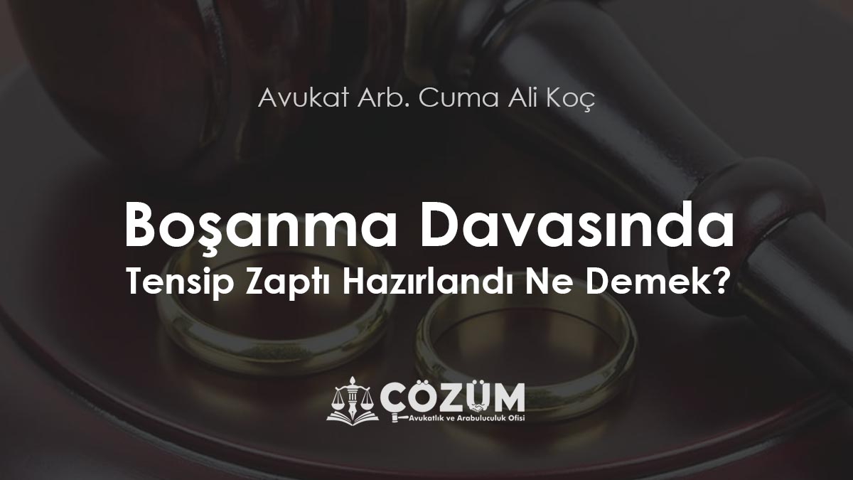 Boşanma Davasında Tensip Zaptı Hazırlandı Ne Demek?