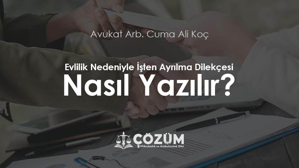 Evlilik Nedeniyle İşten Ayrılma Dilekçesi Nasıl Yazılır?