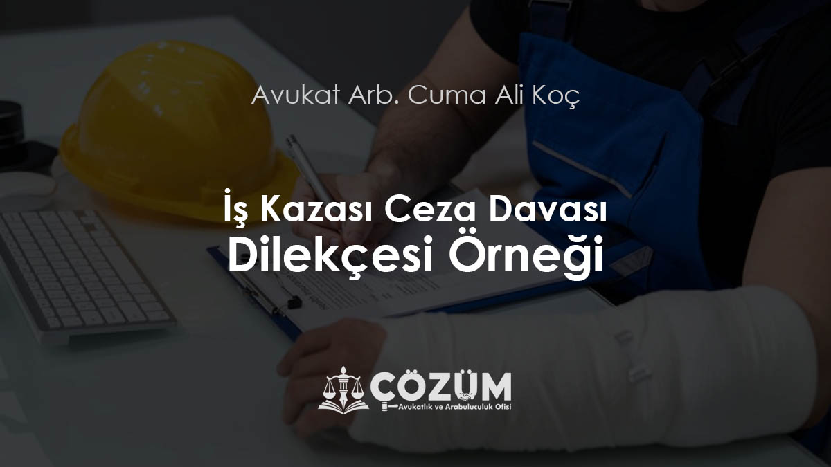 İş Kazası Ceza Davası Dilekçesi Örnekleri