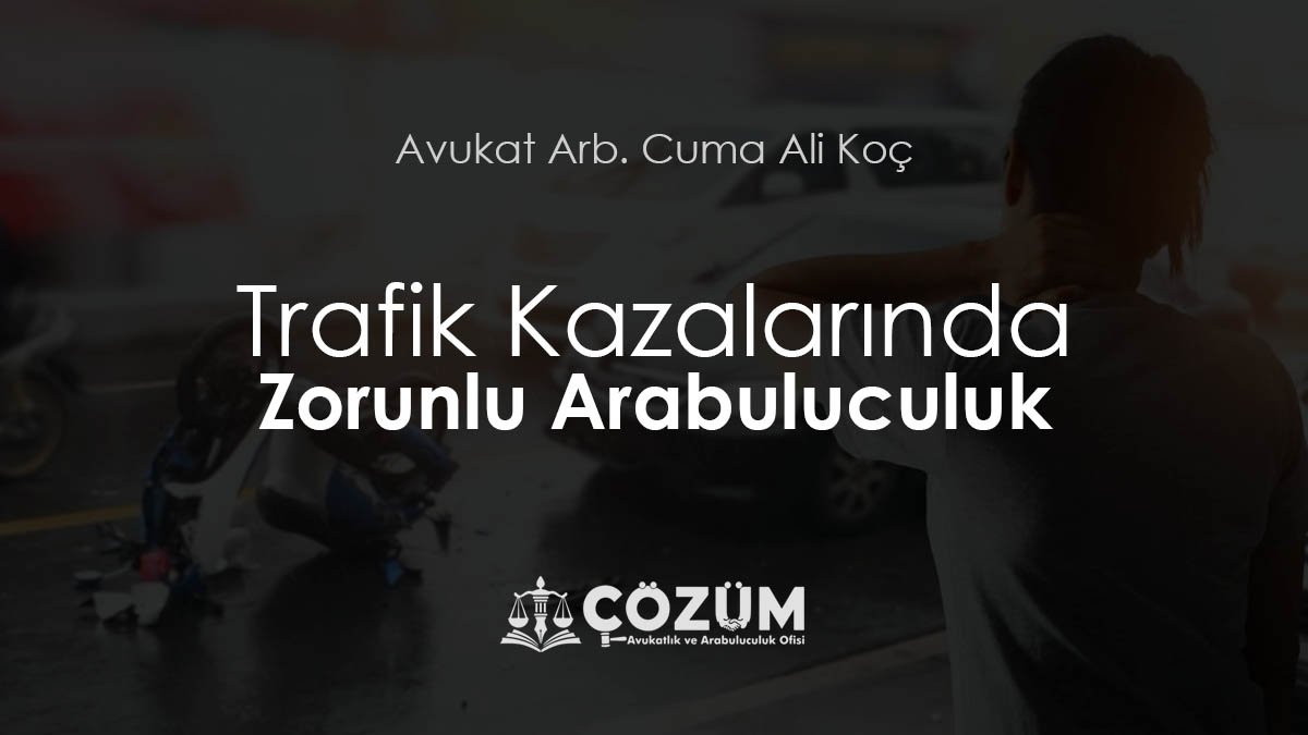 Trafik Kazalarında Zorunlu Arabuluculuk