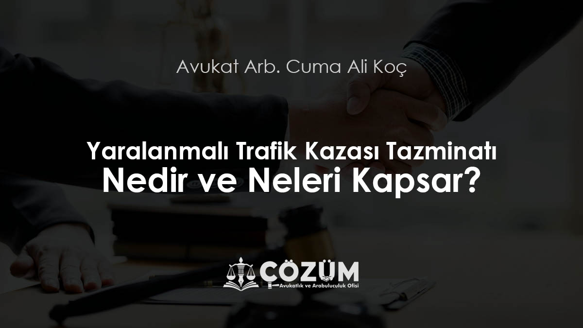 Yaralanmalı Trafik Kazası Tazminatı Nedir ve Neleri Kapsar?