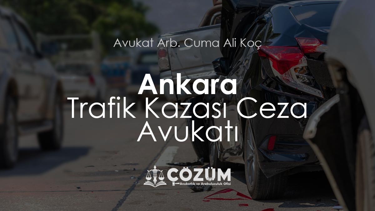 Ankara Trafik Kazası Ceza Avukatı