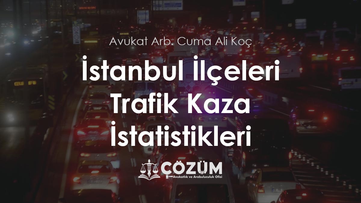 İstanbul Trafik Kazası Avukatı - ilçeler
