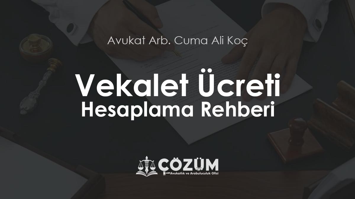 Vekalet Ücreti Hesaplama Rehberi